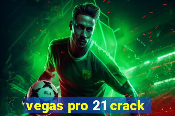 vegas pro 21 crack